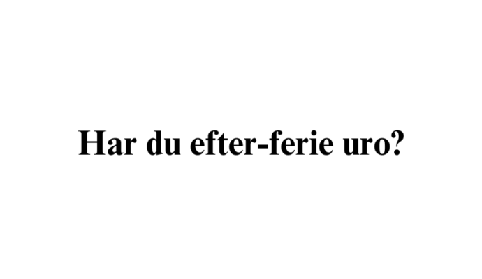 har du efter ferie uro