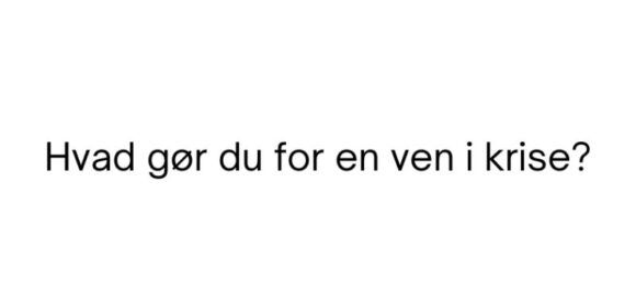 Hvad gør du for en ven i krise?