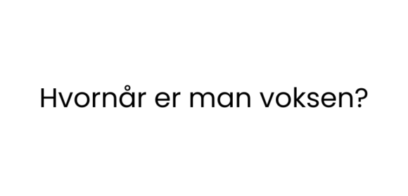 Hvornår er man voksen?